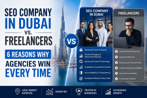 SEO Company in Dubai vs. Freelancers: 6 Reasons Why Agencies Win Every Time